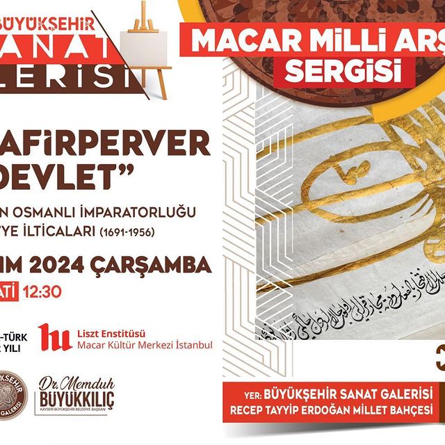 Kayseri Büyükşehir Belediyesi, Macar Milli Arşiv Sergisi ile Yüz Yıllık Dostluğu Hatırlatıyor