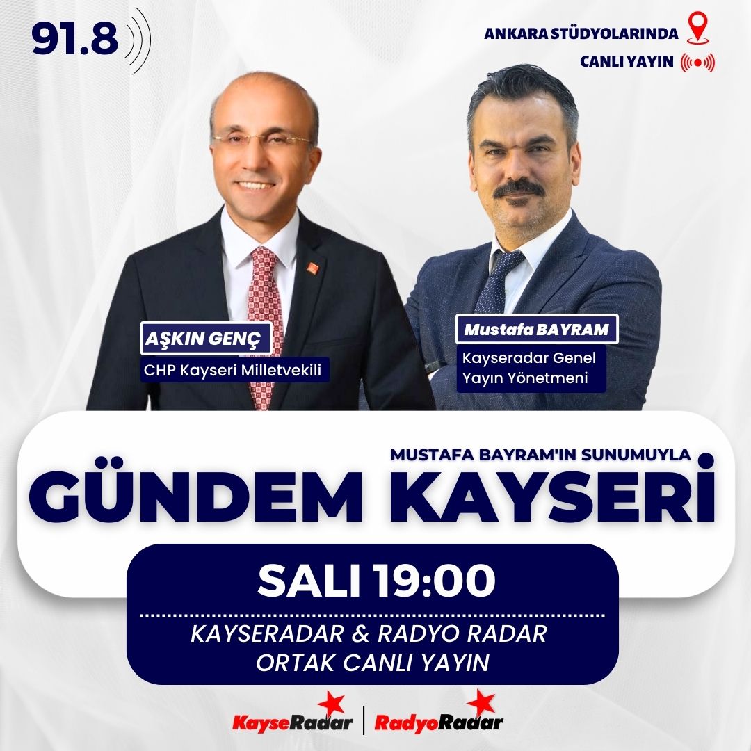 CHP Milletvekili Aşkın Genç, Kayseri'de RadyoRadar ve KayseRadar'ın Ortak Canlı Yayın Konuğu Olacak