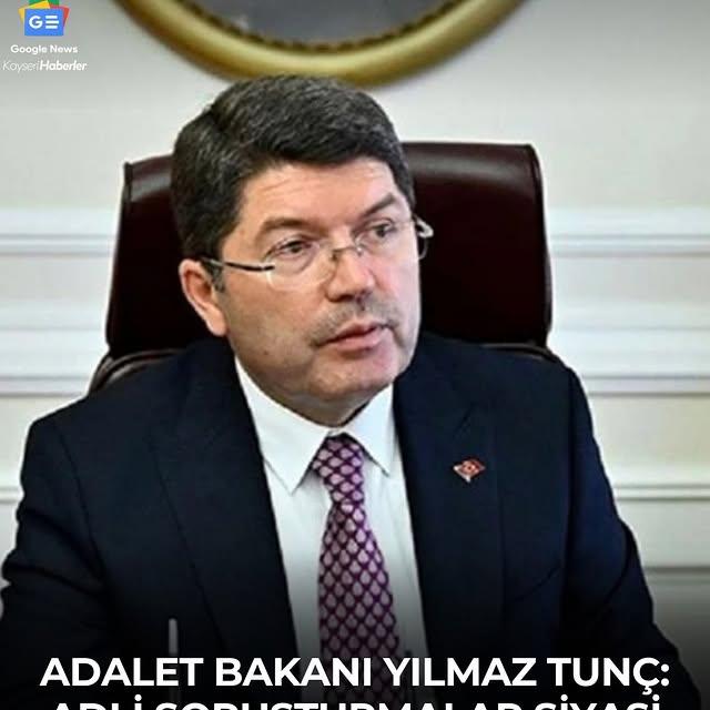 Adalet Bakanı Tunç: İstanbul Büyükşehir Belediyesi Soruşturmaları Denetime Açık