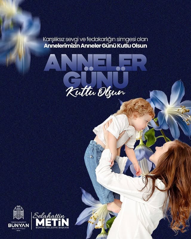 Bünyan Belediye Başkanı Metin'ten Anneler Günü Mesajı